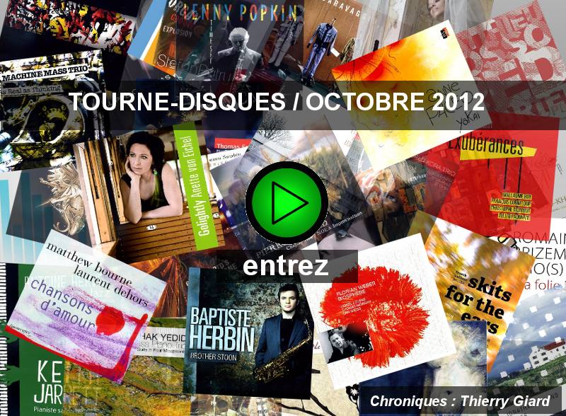 Le tourne-disques d'octobre 2012 : 35 chroniques (auteur Thierry Giard) - cliquez sur l'image !