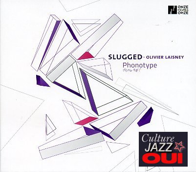 Slugged-OlivierLaisney_Phonotype_w030.jpg - SLUGGED / Olivier LAISNEY  : "Phonotype"Olivier Laisney est né en 1982 à Coutances, l'année de la première édition du festival Jazz Sous Les Pommiers, Passant par l'école de musique de la ville (qui refusait alors d'enseigner le jazz !), il a rejoint la classe de jazz du conservatoire de Caen (avec Thierry Lhiver) et chemine jusqu'au CNSMDP (Paris). Un parcours volontariste qui porte ses fruits car ce premier album en tant que leader est une belle réussite. Le répertoire ne cède en rien à la facilité et les compositions complexes et riches sont remarquablement mises en valeur par une formation où s'illustre tout particulièrement... le leader (sobre et implacable) mais aussi Stéphan Caracci au vibraphone et l'invité Denis Guivarc'h, disciple de Steve Coleman, qui s'accorde bien à l'esthétique de ce disque.Pour un coup d'essai, c'est un coup de maître : ce disque laisse augurer un bel avenir à ce musicien de grand talent.> Onze Heures Onze - ONZ007 / MVS distribution – AnticraftOlivier Laisney : trompette / Adrien Sanchez : saxophone ténor / Stéphan Caracci : vibraphone / Joachim Govin : contrebasse / Thibault Perriard : batterie / invité : Denis Guivar'ch : saxophone alto01. Droste / 02. Phonotype 1 / 03. Holosphères / 04. Fragmentation / 05. Beaded flow / 06. Troy Davis / 07. Orbitants / 08. Rouages / 09. Nebulouswww.onzeheuresonze.com | http://olivierlaisney.fr/