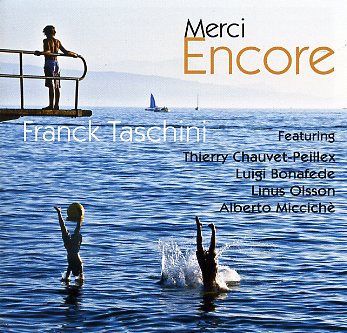 Taschini-Franck_MerciEncore_w008.jpg - Franck TASCHINI : "Merci Encore"L'intention est louable alors on vous présente ce disque intitulé "Merci encore" pour permettre au saxophoniste monégasque Franck Taschini de congratuler ceux lui ont permis de le réaliser en live au cours de trois soirées du festival "La Note Bleue Jazz" dans la Principauté.Une équipe sympathique de musiciens qui jouent essentiellement des compositions originales avec un bel enthousiasme.Sans doute un beau souvenir pour les membres de ce quartet et le public présent.Autoproduction : GreorJazz 260857/1 (2) / greorjazz@neuf.frFranck Taschini : saxophone / Linus Olsson : guitare / Luigi Bonafede : piano / Alberto Miccichè : contrebasse / Thierry Chauvet-Peillex : batterie01. Brudts / 02. Al momento giusto / 03. La Marche du Crabe / 04. Francisco-Maria / 05. Mr S.R. / 06. Snow on the road / 07. Whisky time blues / 08. Space massage / 09. You don't know what love is / 10. Minor Gift / 11. Greor – Enregistré en concert à Monaco en août 2011greorjazz@neuf.fr