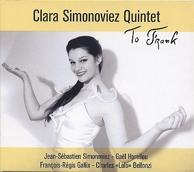 Simonoviez-Clara_ToFrank_w.jpg - Clara SIMONOVIEZ : "To Frank" Si la photo de pochette évoque les années 50, c'est que Clara Simonoviez veut rendre hommage à Frank Sinatra sur un répertoire de jazz vocal basé sur des standards "millésimés". Le résultat est tout à fait réjouissant puisque la jeune chanteuse fait preuve d'une maturité vocale et d'une aisance dans l'interprétation tout à fait remarquables. Avec son papa au piano et l'excellent Gaël Horellou au sax alto, on tient un beau disque de jazz avec en apothéose une version incandescente de My Favourite Things.- Clara Simonoviez : voix / Jean-Sébastien Simonoviez : piano / Gaël Horellou : saxophone alto / François-Régis Gallix : contrebasse / Charles "Lolo" Bellonzi : batterie - Black & Blue BB 723 2 / SocaDisc - 01. Come fly with me / 02. It never entered my mind / 03. Ol' Man / 04. At long last love / 05. Just friends / 06. Just one of those things / 07. Prisoner of love / 08. Get Happy / 09. Bewitched / 10. Afro Blue / 11. My favorite things / 12. I'm a fool to want you - http://www.socadisc.com/catalogue.php?label_id=335&order=0&rpp= - (Parution le 25 octobre 2011)