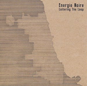 ÉNERGIE NOIRE : "Loitering The Loop"