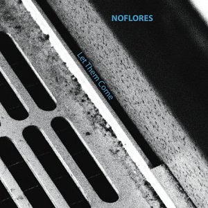 NOFLORES : "Let Them Come"