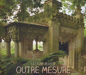 OUTRE MESURE : "La Ligne Perdue"