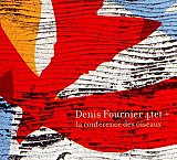 Denis Fournier 4tet + « La Conférence des oiseaux »