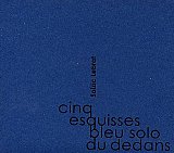 Soizic Lebrat : "cinq esquisses bleu solo du dedans"