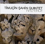 Timuçin ŞAHIN QUINTET : "Inherence"