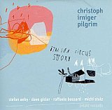 Christoph Irniger Pilgrim : "Italian Circus Story"