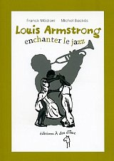  Franck Médioni - Michel Backès : "Louis Armstrong - enchanter le jazz"