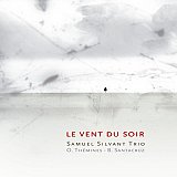 Samuel Silvant Trio : "Le vent du soir"