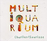 CHARLIER – SOURISSE : "Multiquarium"