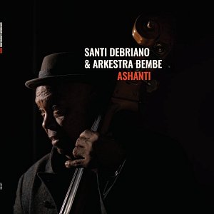 Santi DeBriano & Arkestra Bembe . Ashanti
