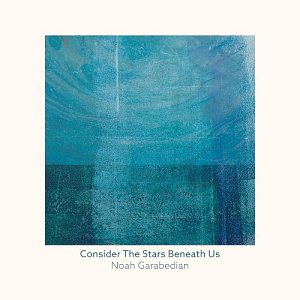 Noah Garabedian . Consider The Stars Beneath Us