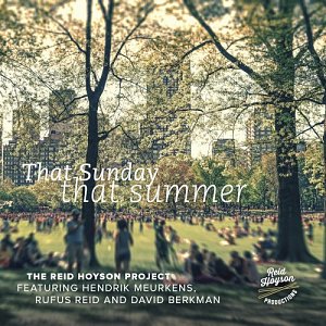 Reid Hoyson Project, featuring Hendrik Meurkens, Rufus Reid, and David Berkman . That Sunday That Summer