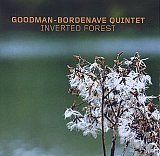 GOODMAN – BORDENAVE Quintet : "Inverted Forest"