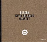 Kevin NORWOOD Quartet : "Reborn"