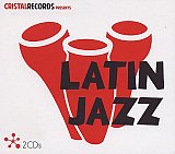 LATIN JAZZ : "Cristal Records presents… Latin Jazz"