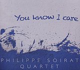 Philippe SOIRAT Quartet : "You know I Care"