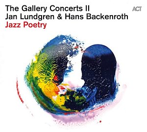Jan Lundgren & Hans Backenroth . The Gallery Concerts II - Jazz Poetry