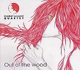 PIERROT LA LUNE Quartet : "Out of the Wood"
