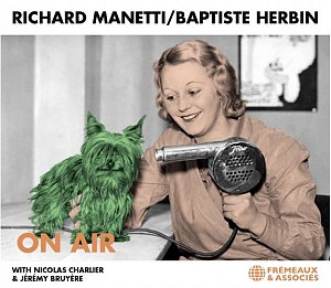 Richard Manetti & Baptiste Herbin . On Air