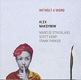 Alex MAKSYMIW : "Without a word"