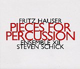 Fritz HAUSER – ENSEMBLE XII – Steven SCHICK : "Pieces for persussion"