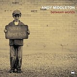 Andy MIDDLETON : "Between Worlds"