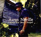 Aaron Neville : “I Know I've Been Changed”
