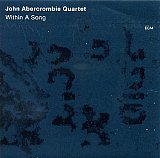 John Abercrombie Quartet : "Within A Song"