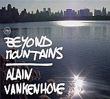 Alain Vankenhove : "Beyond Mountains"