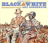 Black & White "Recorded in the field by Art Rosenbaum"