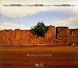 François COUTURIER - François MÉCHALI - François LAIZEAU (Les trois F) : "Musica Callada"