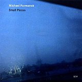 Michael FORMANEK : "Small Places"