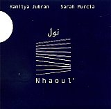 Kamilya JUBRAN & Sarah MURCIA : " Nhaoul' "