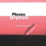 Laurent STOUTZER Praxis : "Plexus Orphée"