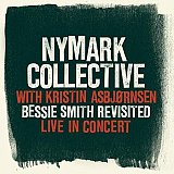 NYMARK COLLECTIVE with Kristin ASBJØRNSEN : "Bessie Smith Revisited - Live in concert"