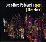 Jean-Marc PADOVANI Septet : "Sketches"