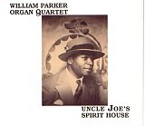 William Parker Organ Quartet : “Uncle Joe's Spirit House“