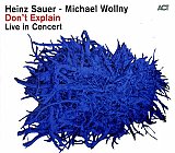 Heinz SAUER – Michael WOLLNY : "Don't explain"