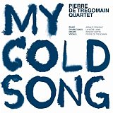 Pierre de Trégomain Quartet : "My Cold Song"