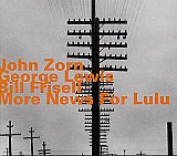 John Zorn - George Lewis - Bill Frisell : "More News For Lulu"