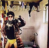 ARCHIBALD : "Living Everywhere"
