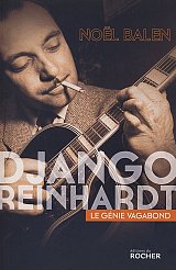 Noël Balen : « Django Reinhardt, le génie vagabond » (livre)