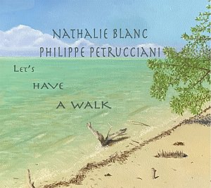 Nathalie Blanc - Philippe Petrucciani . Let's have a walk