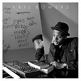 Kris BOWERS : "Heroes + Misfits"