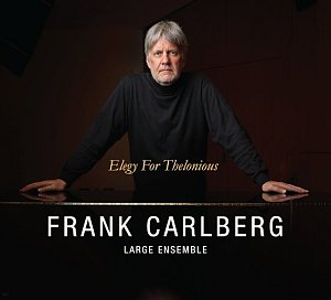 FRANK CARLBERG LARGE ENSEMBLE . Elegy for Thelonious, Sunnyside records, USA, 2024