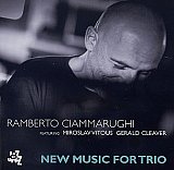 Ramberto CIAMMARUGHI : " New Music For Trio – feat. Miroslav Vitous & Gerald Cleaver" 