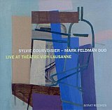 Sylvie Courvoisier-Mark Feldman Duo : "Live at Théâtre Vidy-Lausanne"
