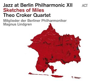 Theo Croker Quartet - Berliner Philharmoniker : "Sketches of Miles"