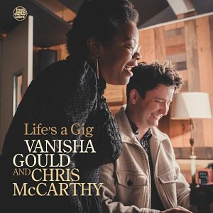 VANISHA GOULD & CHRIS MCCARTHY . Life's a Gig, Fresh Sound records 2024